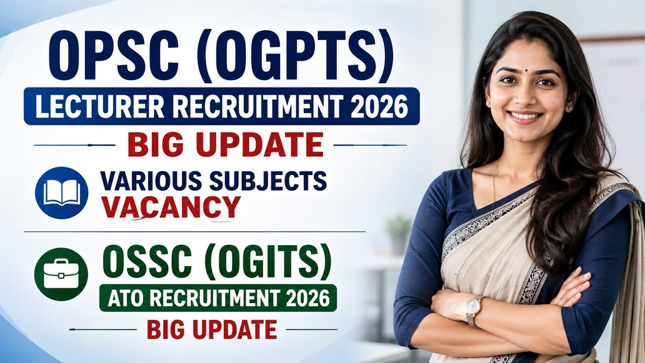 OPSC Lecturer Recruitment 2026 & OSSC ATO Recruitment 2026 Big Update I New Vacancy II OGPTS & OGITS