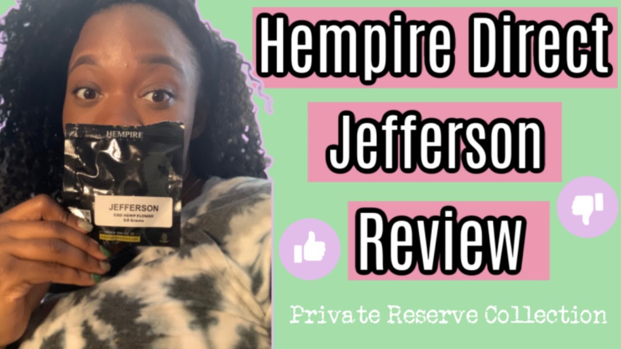 JEFFERSON CBD HEMP FLOWER REVIEW | Hempire Direct PRIVATE RESERVE COLLECTION |
