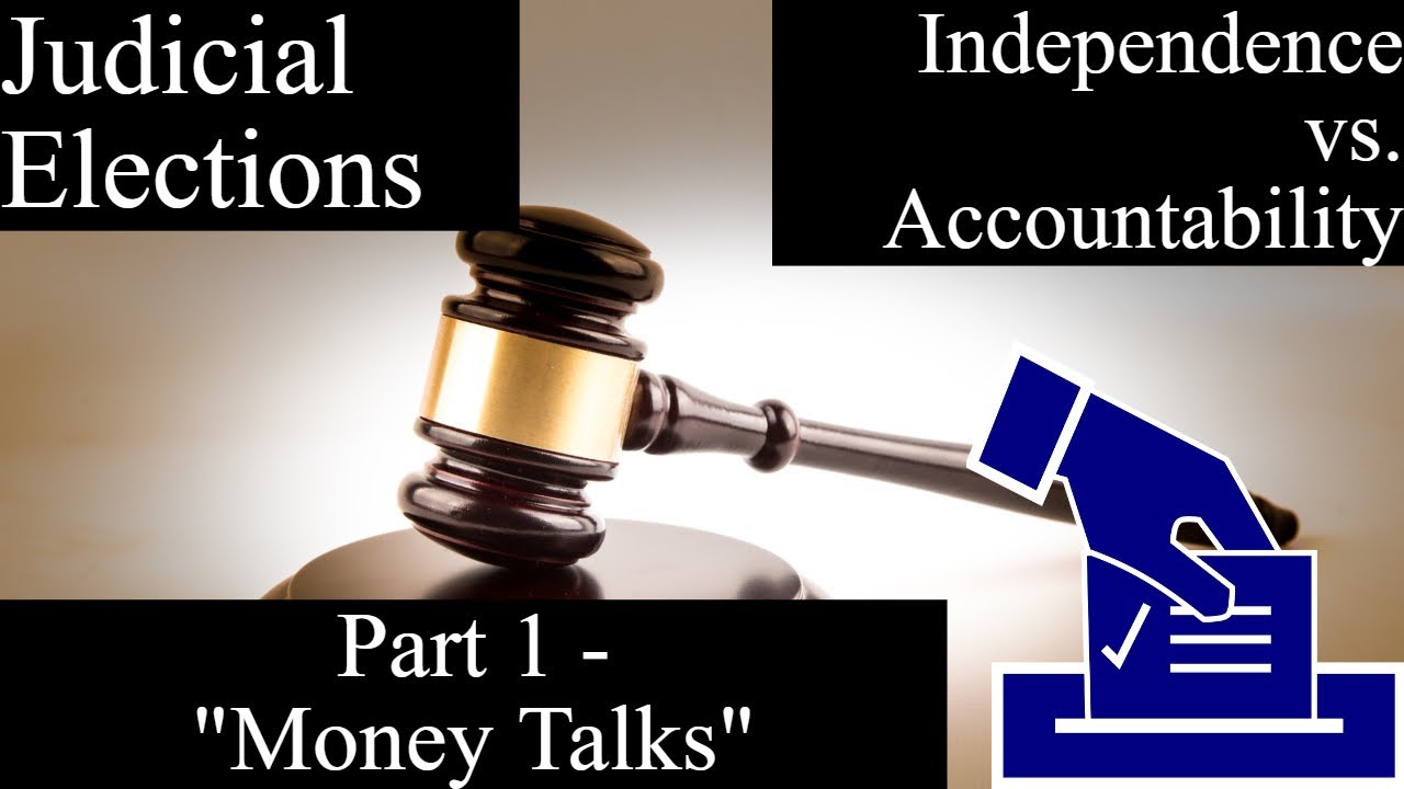 Judicial Elections: Independence vs. Accountability - Part 1 | 