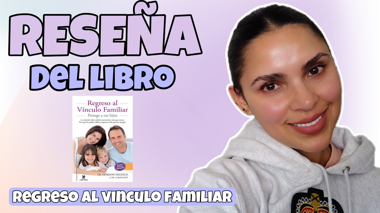 Rese&ntilde;a de libro &ldquo;Regreso al v&iacute;nculo familiar&rdquo; | Crianza respetuosa| Daniela Lattice