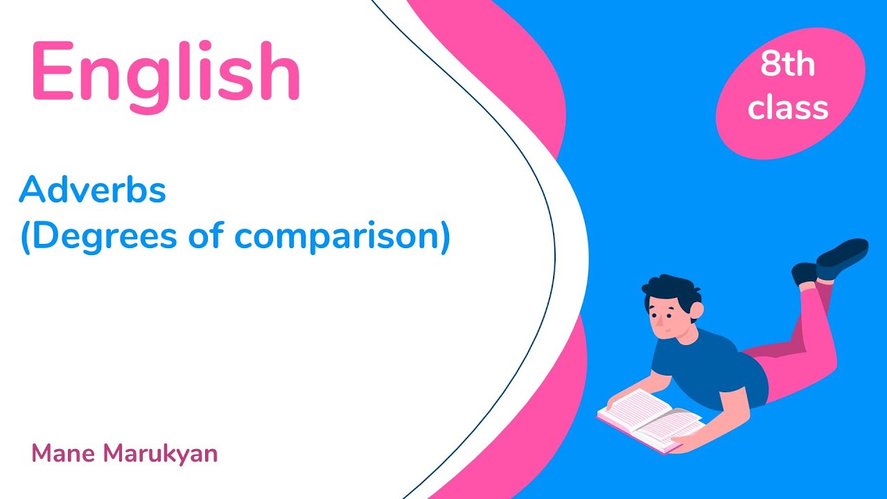 Անգլերեն, Adverbs (Degrees of comparison). 8-րդ դասարան