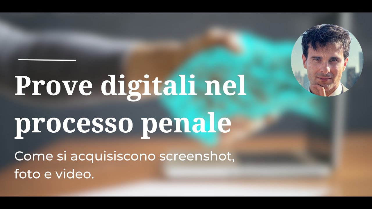 Le prove digitali nel processo penale: come si acquisiscono screenshot, foto e video