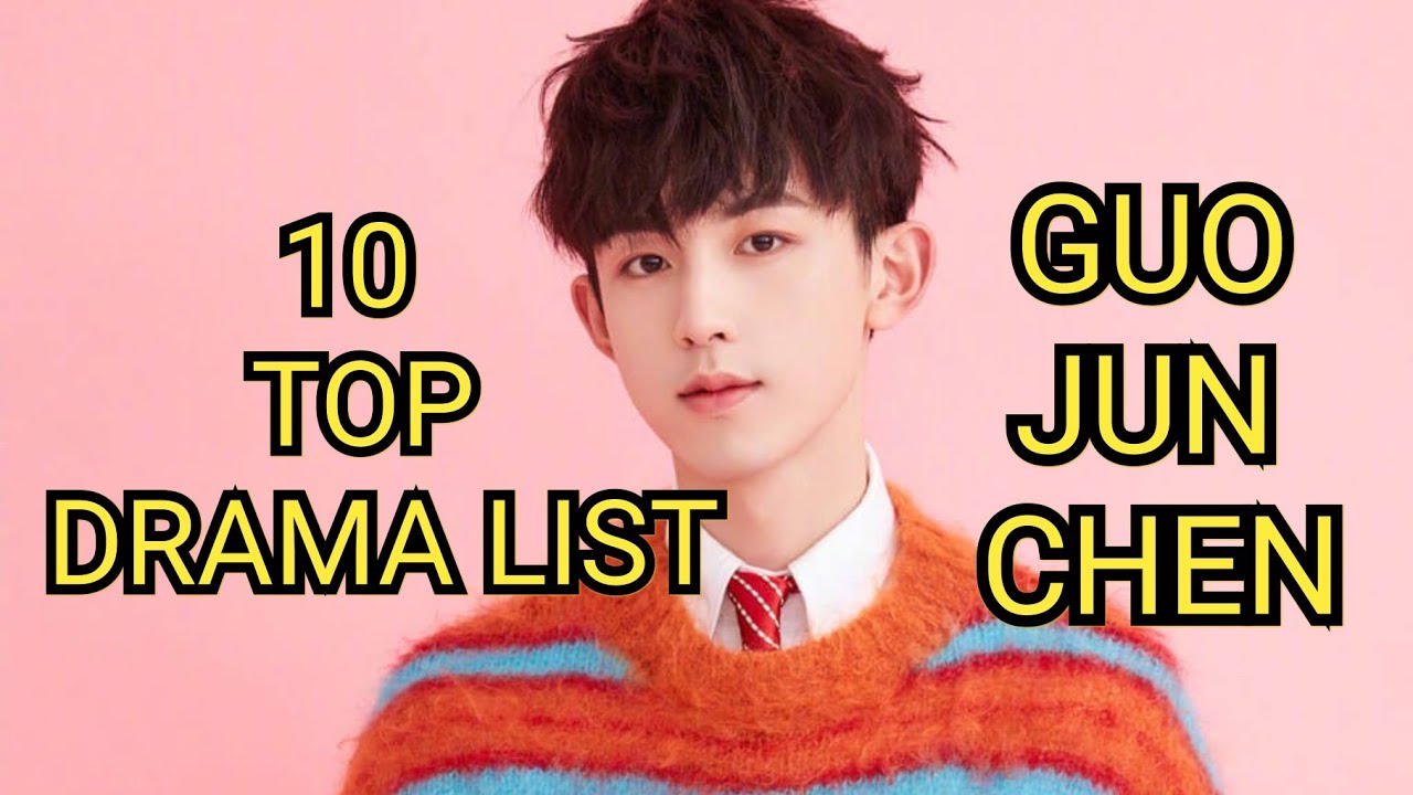 10 TOP DRAMA LIST GUO JUN CHEN