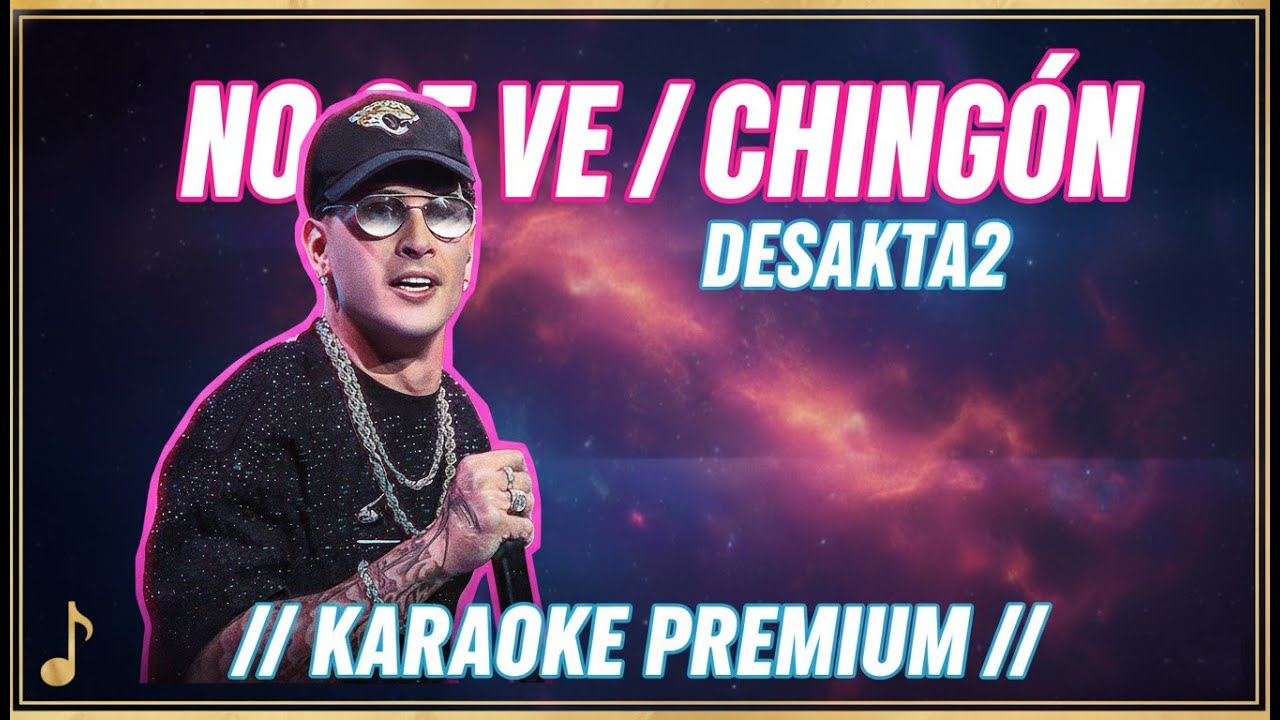 Desakta2 | No Se Ve - Chingon || KARAOKE con Letra CALIDAD HD