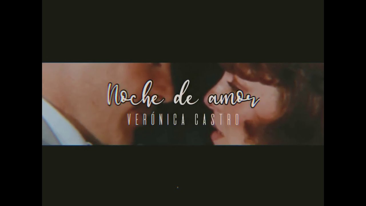 Noche de amor- Verónica Castro ✨