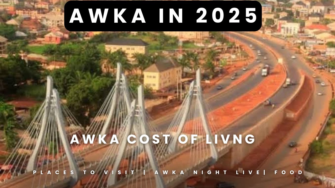 Cost of Living in Awka, Anambra: Is It Worth Moving Here?