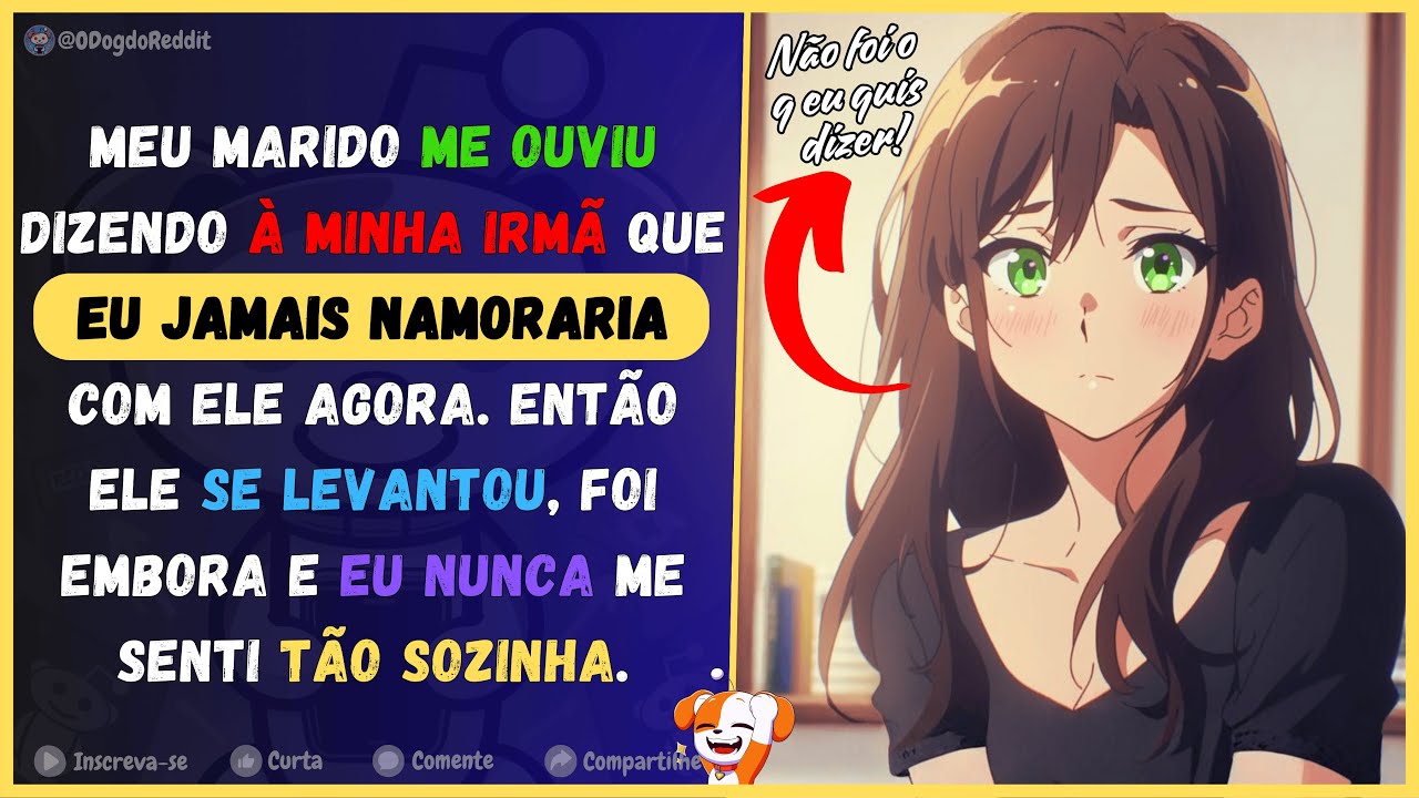 Meu marido me ouviu dizendo à minha irmã q eu jamais namoraria com ele agora. Então ele se levantou