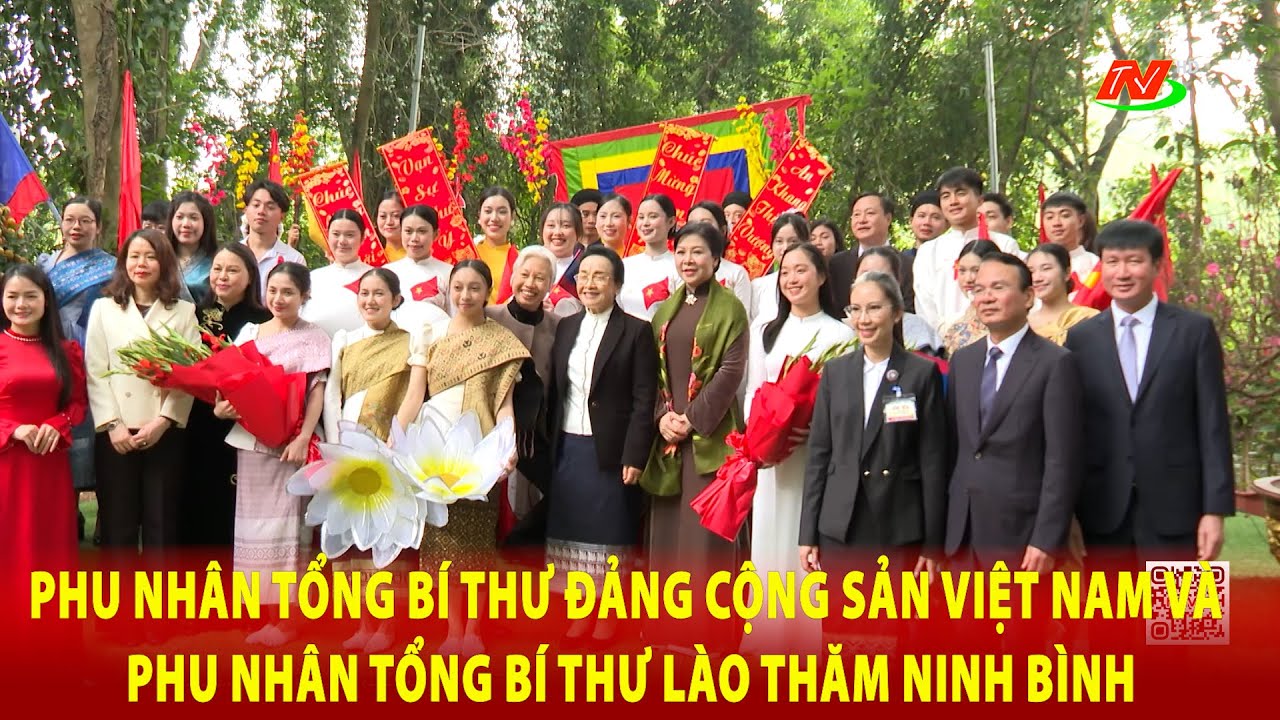 Phu nhân Tổng Bí thư Đảng Cộng sản Việt Nam và Phu nhân Tổng Bí thư Lào thăm Ninh Bình | NinhBìnhTV