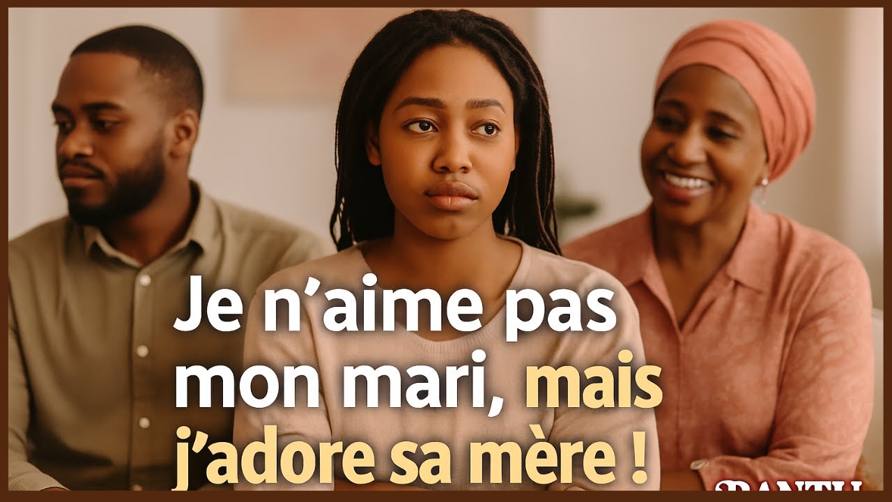 Je reste mariée car j'aime ma belle-famille