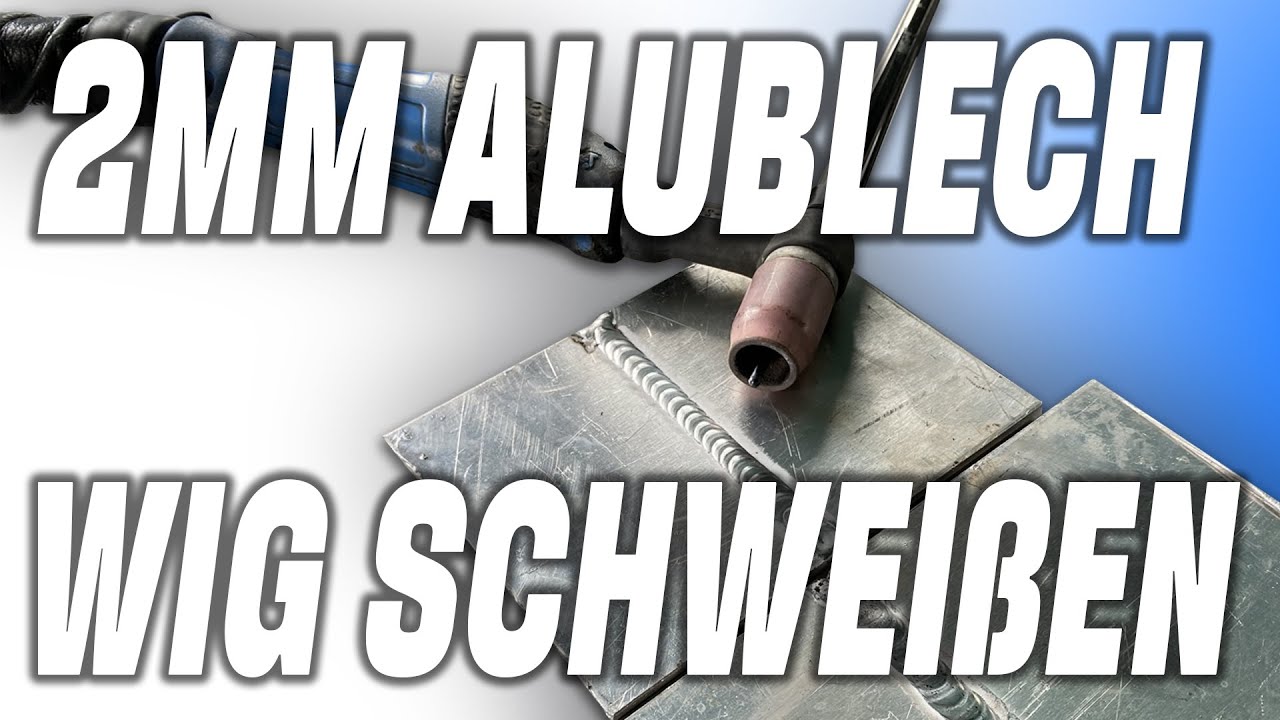 Schweißen leicht gemacht! 2mm Aluminium mit dem WIG Verfahren Schweißen