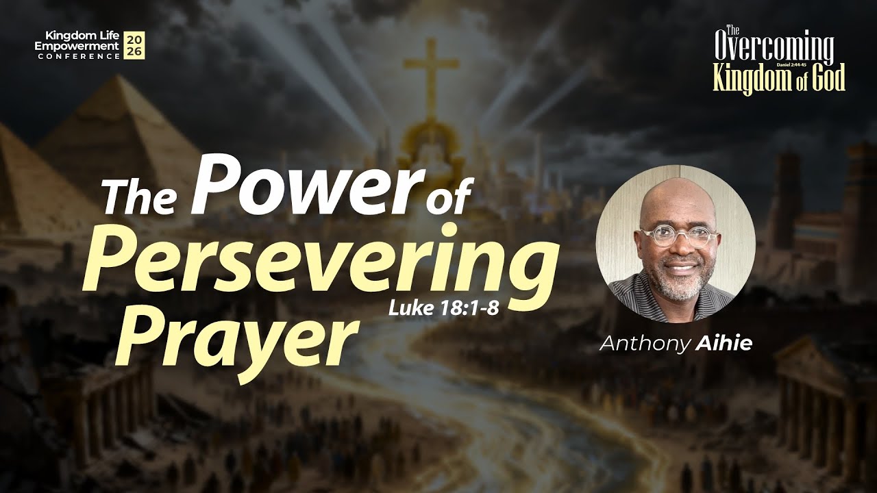 ANTHONY AIHIE || THE POWER OF PERSEVERING PRAYER || KINGDOM LIFE EMPOWERMENT CONFERENCE || DAY3
