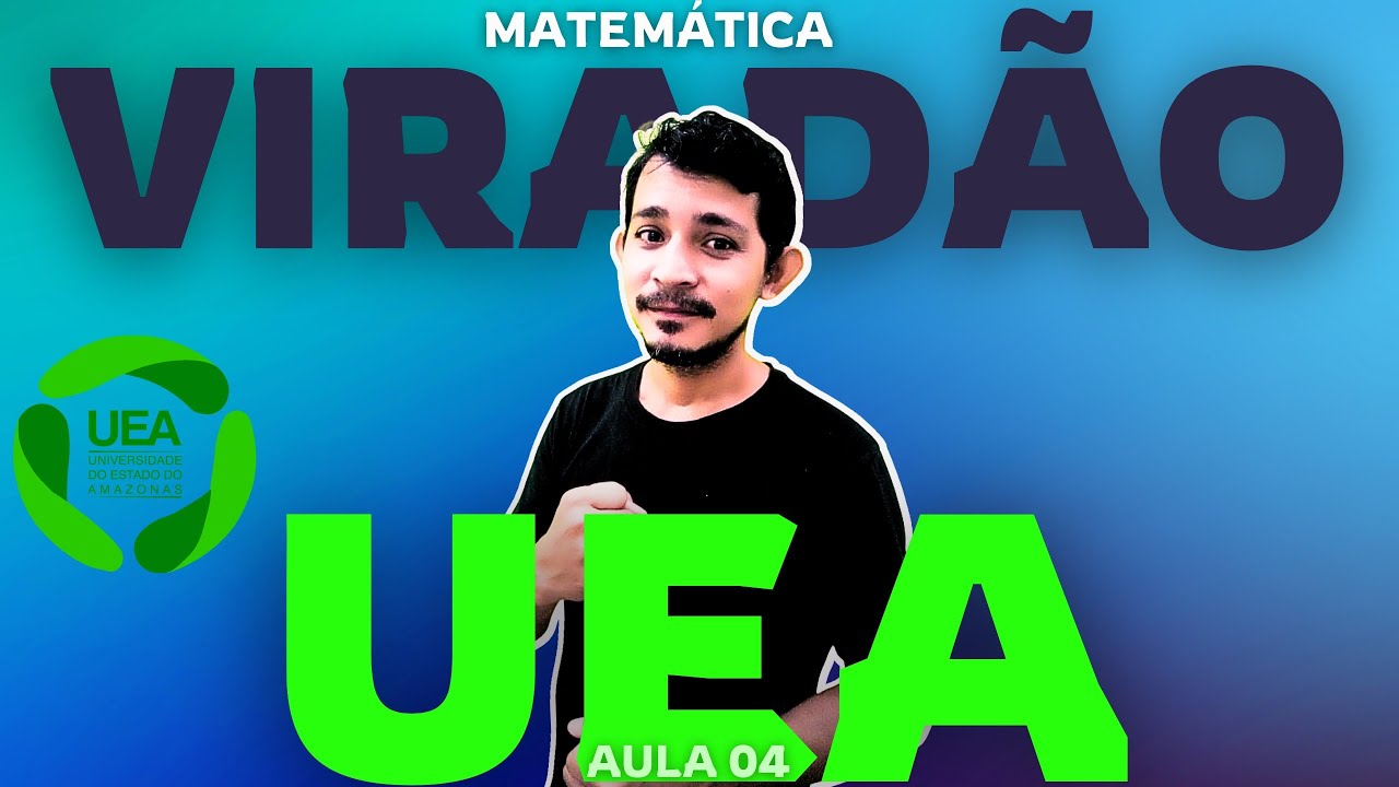VIRADÃO DE MATEMÁTICA UEA - aula 04