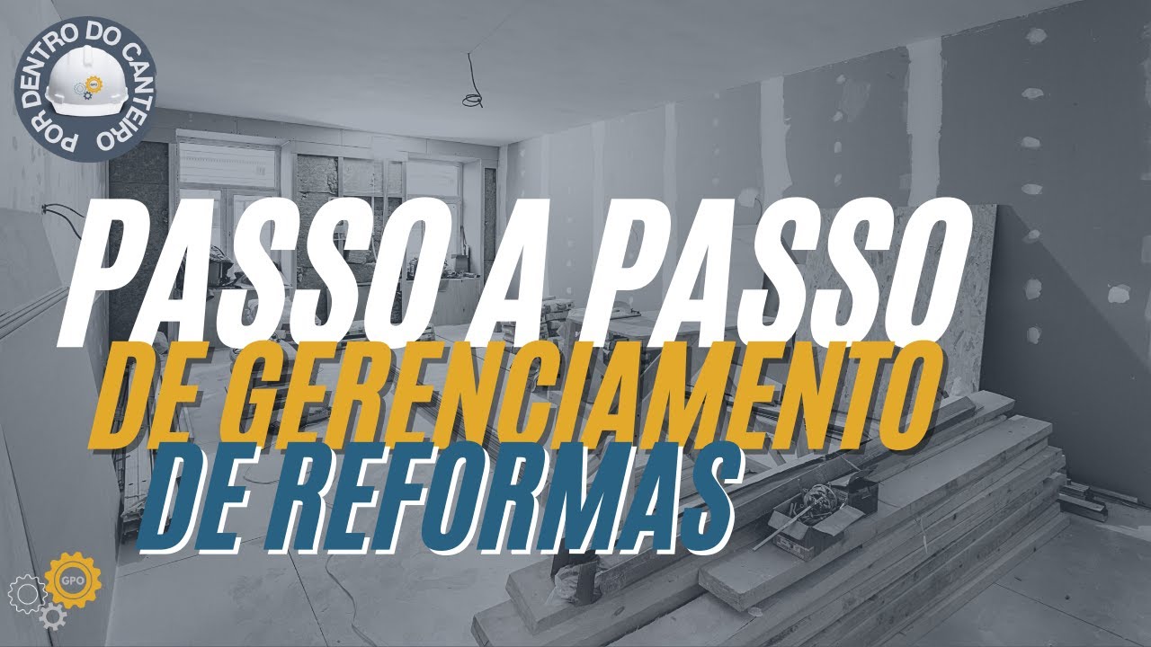 PASSO A PASSO DE GESTÃO DE REFORMAS - Como Gerenciar Reformas #gestaodeobras #reforma
