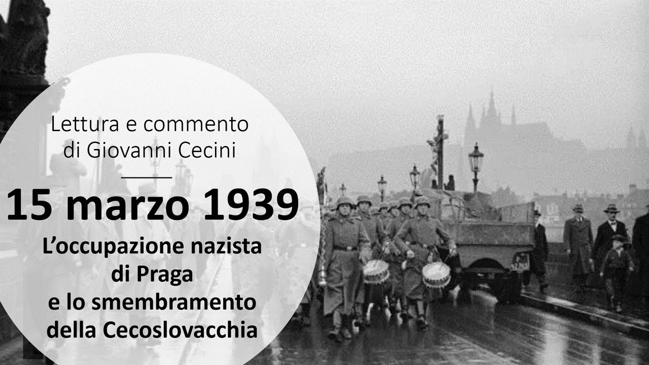 15 marzo 1939 L'OCCUPAZIONE NAZISTA DI PRAGA lo smembramento della Cecoslovacchia - Giovanni Cecini