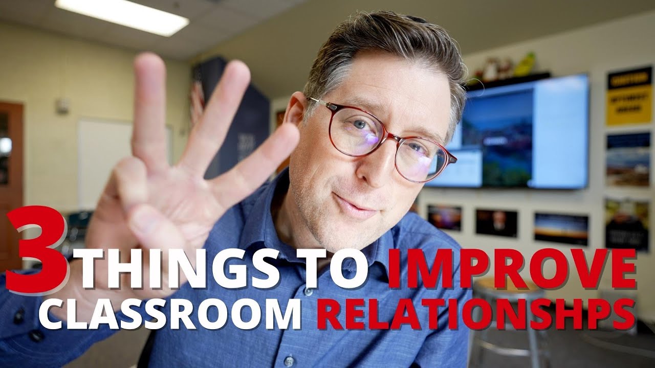 3 Things That Change The Relationships In Your Classroom
