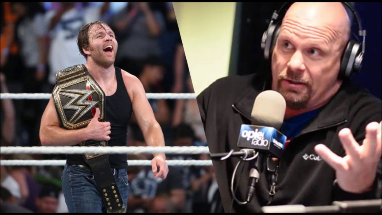 Stone Cold Steve Austin Shoots On Dean Ambrose Not Being WWE World Heavyweight Championship Level