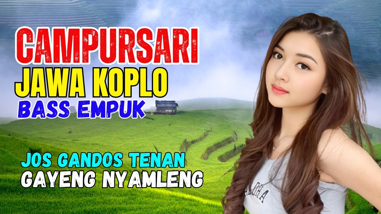 KUMPULAN CAMPURSARI DANGDUT JAWA KOPLO BASS EMPUK GAYENG LAN NYAMLENG JOS GANDOS TENAN
