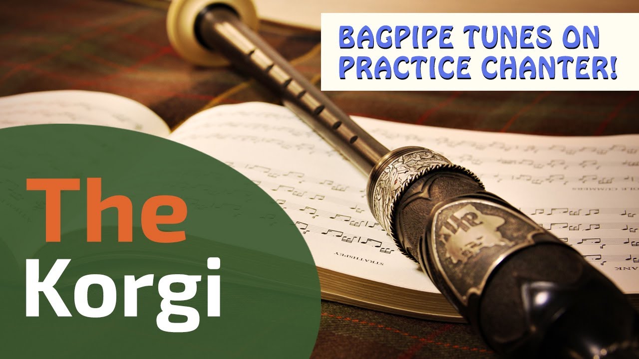 The Korgi | Bagpipe Tunes on Practice Chanter ⭐⭐⭐⭐⭐