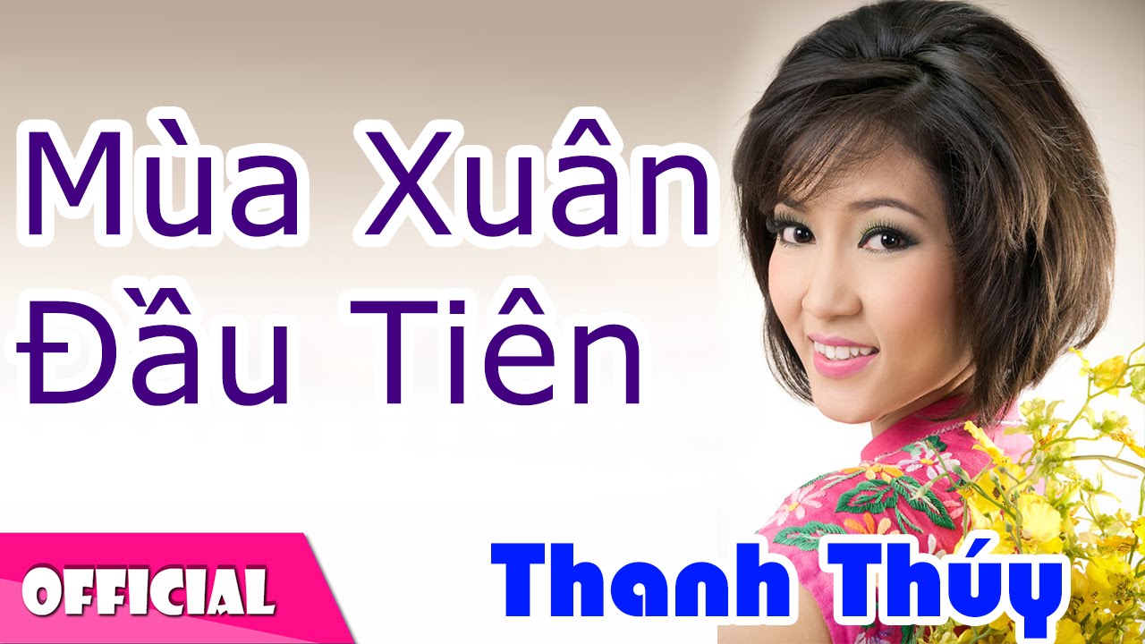Mùa Xuân Đầu Tiên - Thanh Thúy [Official MV HD]