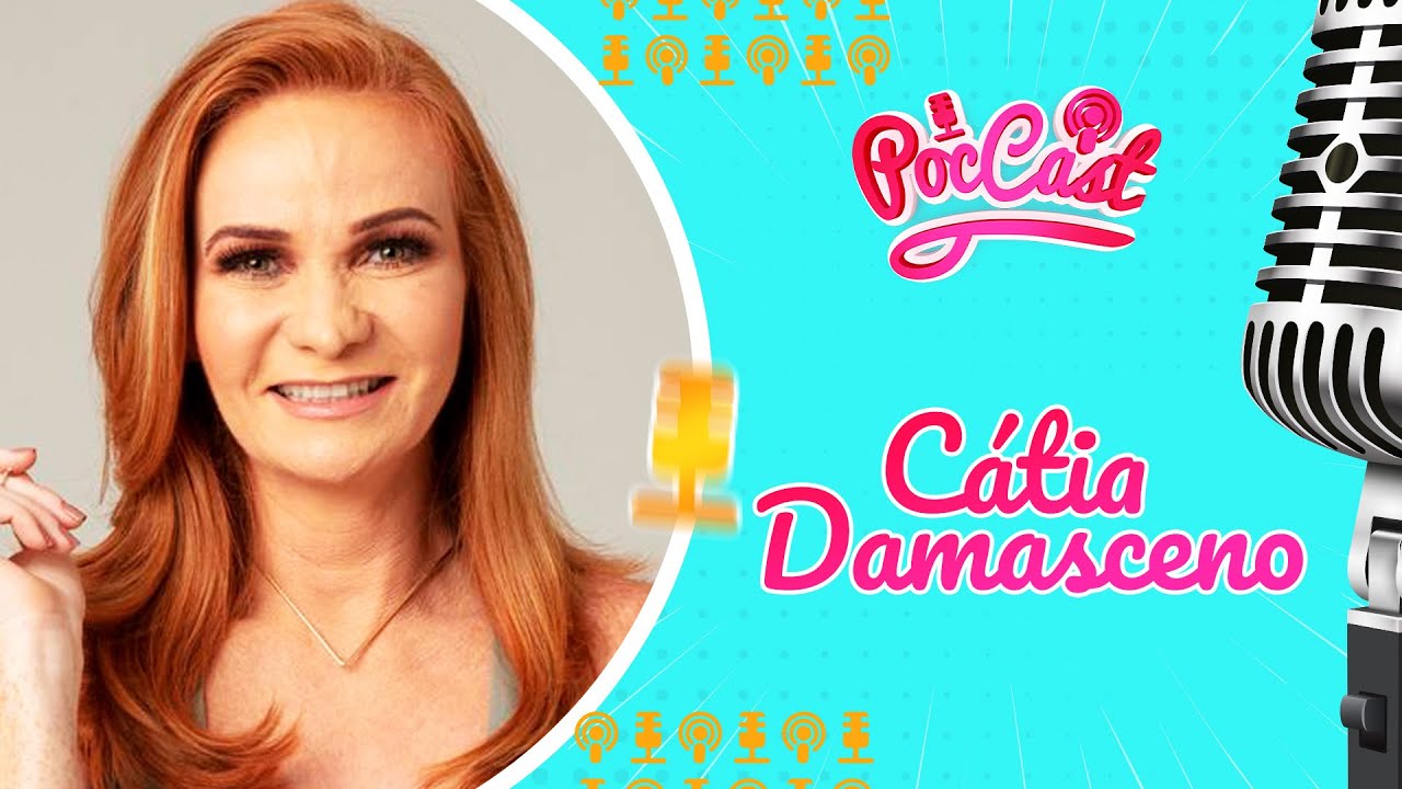 CÁTIA DAMASCENO - POCCAST #34