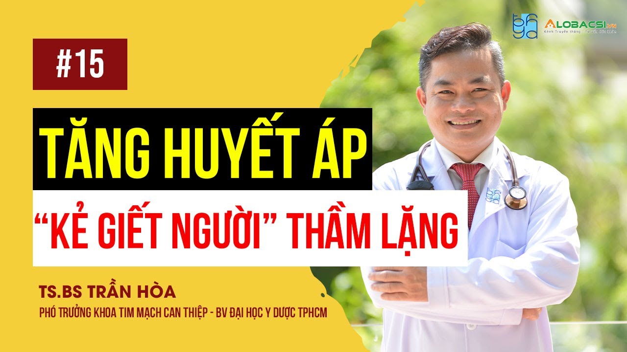 #15 Các Biến Chứng Nguy Hiểm Của Tăng huyết áp, “kẻ giết người” thầm lặng? TS.BS Trần Hoà