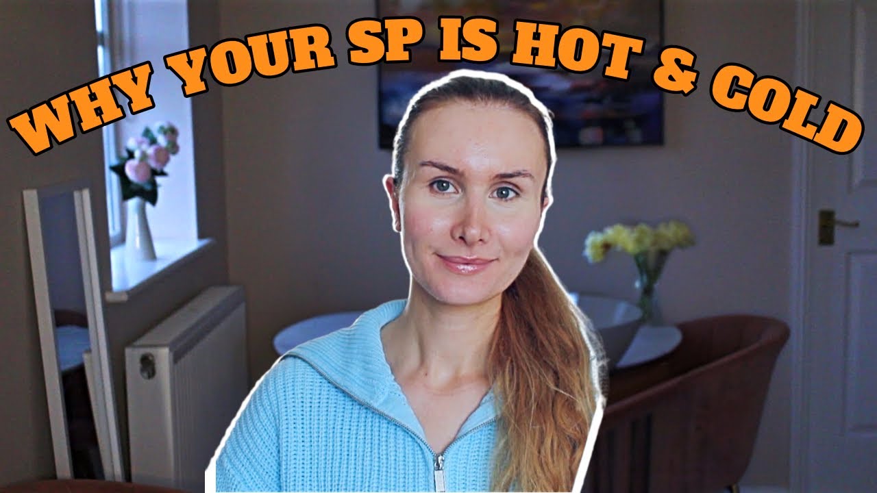 Why your specific person is being hot and cold