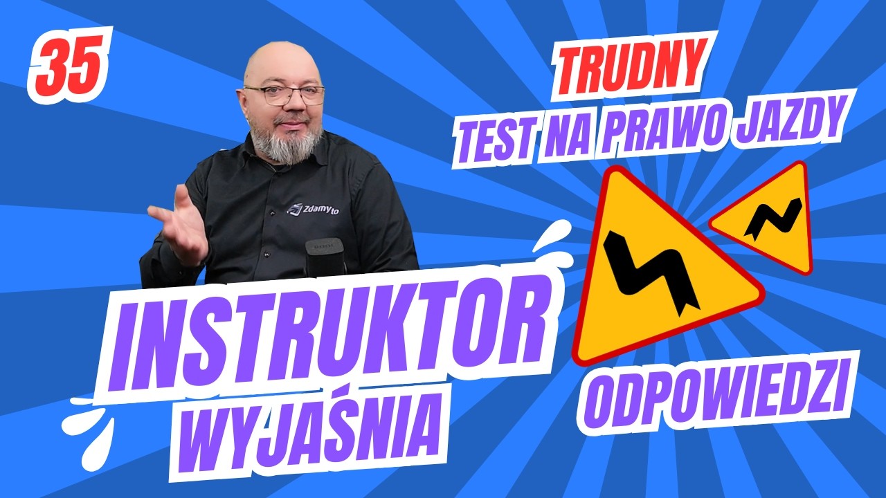 Instruktor wyjaśnia TRUDNY test na PRAWO JAZDY - test 35