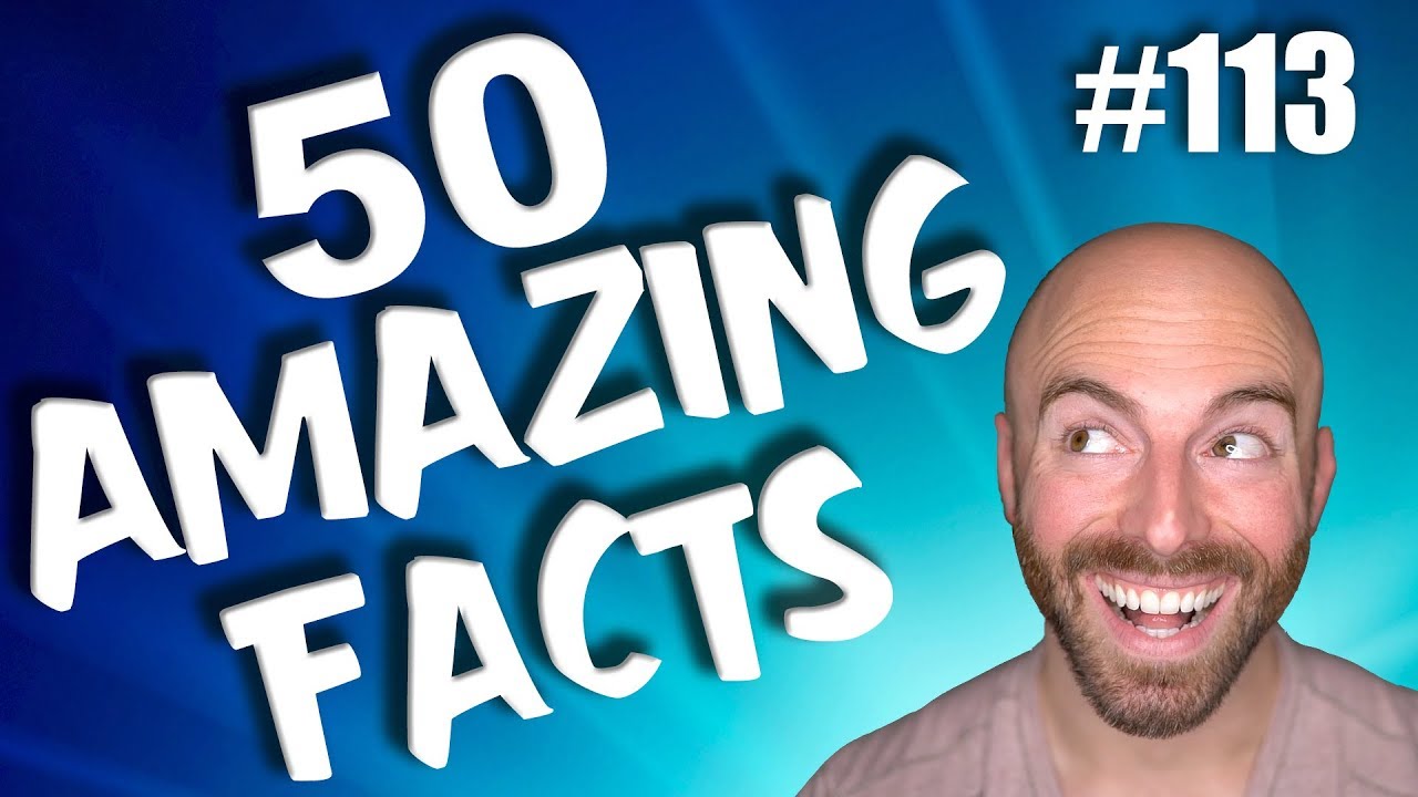 50 AMAZING Facts to Blow Your Mind! 113
