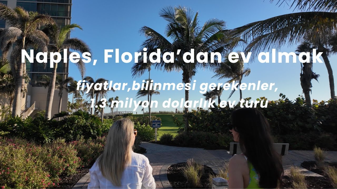 Naples, Florida’dan ev alma | fiyatlar, bilmeniz gerekenler, 1.3 milyon dolarlık ev turu