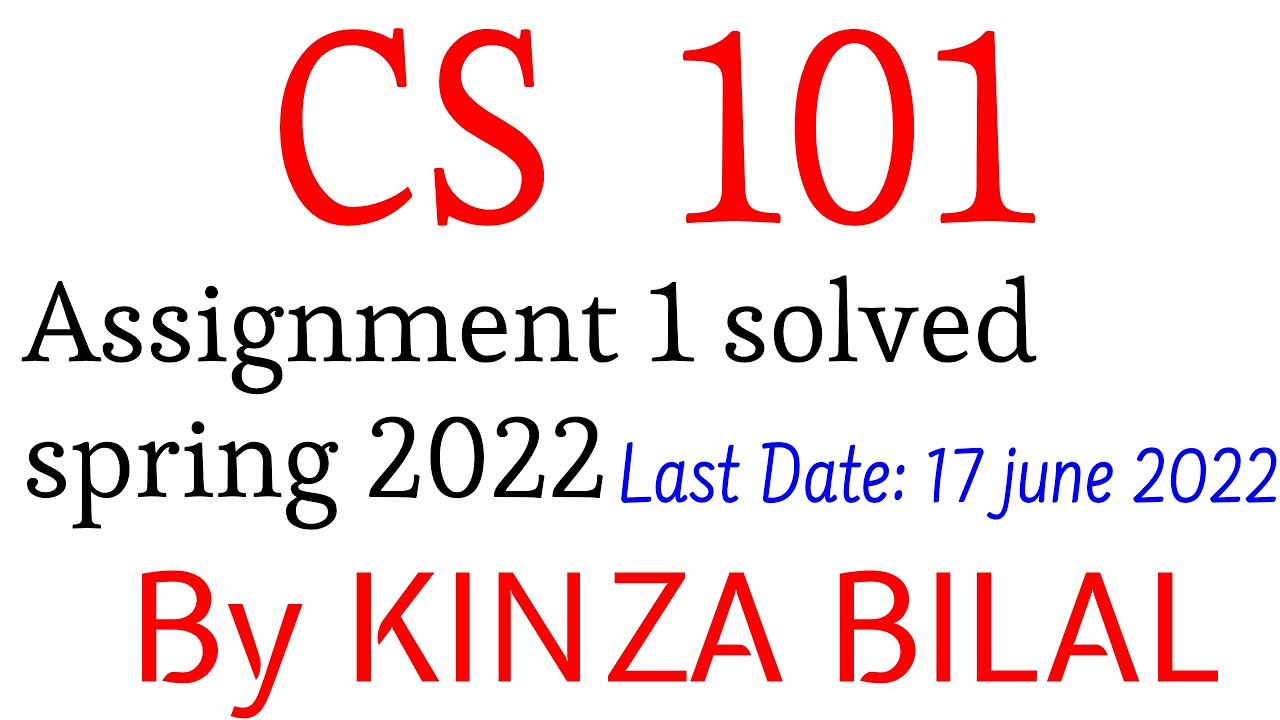 CS101 Assignment 1 Solution spring 2022 | Kinza Bilal
