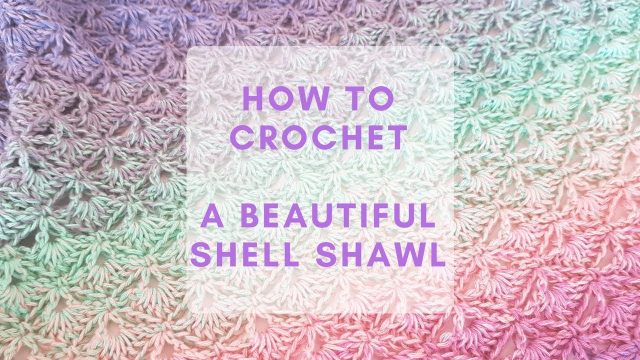 How to Crochet The Beautiful Shell Shawl