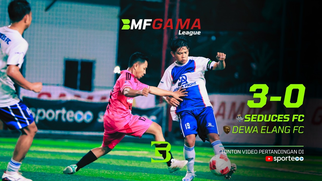 BMF GAMA LEAGUE | SEDUCES FC VS DEWA ELANG FC | GRUP X PEKAN 7
