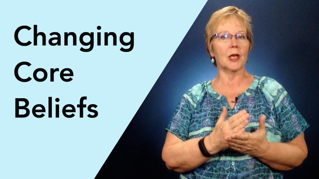 Changing Core Beliefs