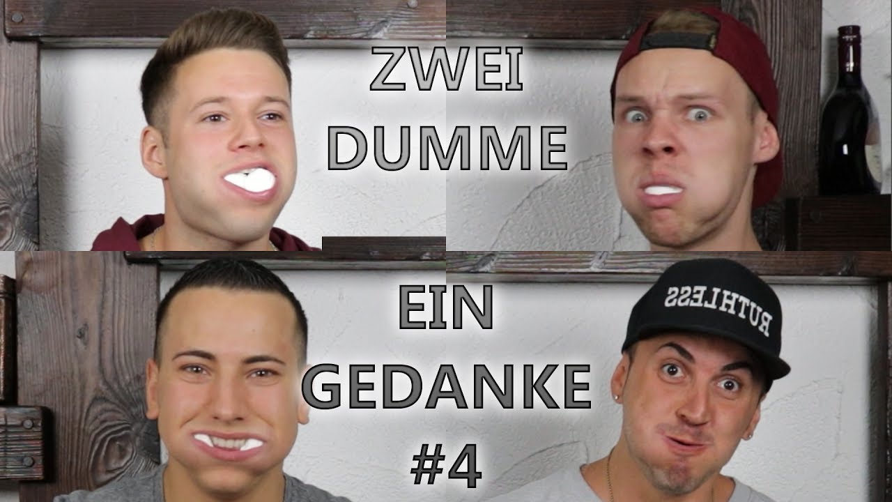 ZWEI DUMME EIN GEDANKE #4