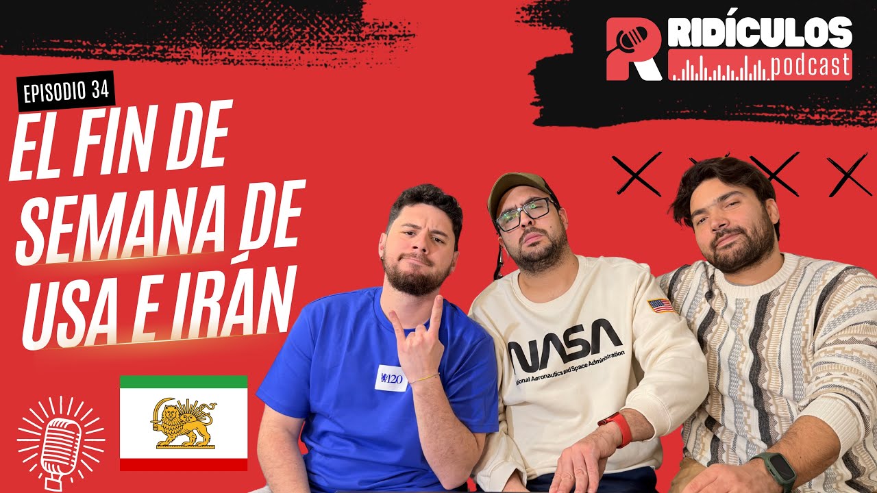 EP. 34 | El fin de semana de USA e Irán.