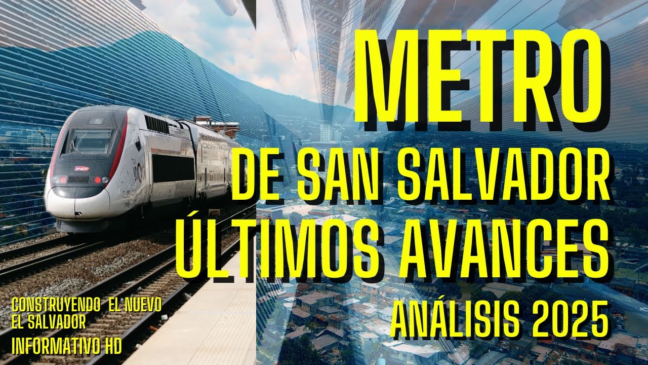 Metro de San Salvador: El Proyecto que Transformará El Salvador | Avances Mayo 2025