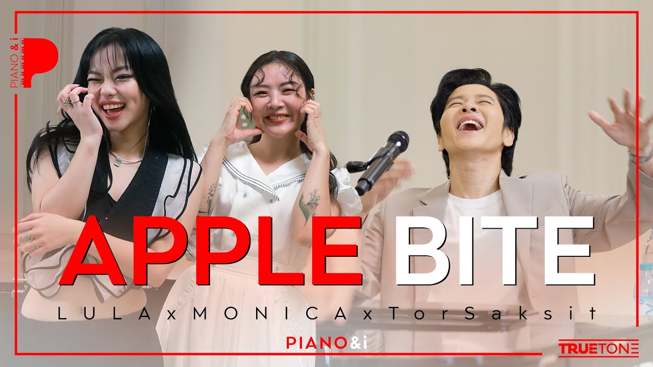 Apple Bite | LULA x MONICA x TorSaksit (Piano & i Live)