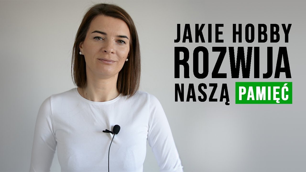 Jakie hobby rozwija naszą pamięć