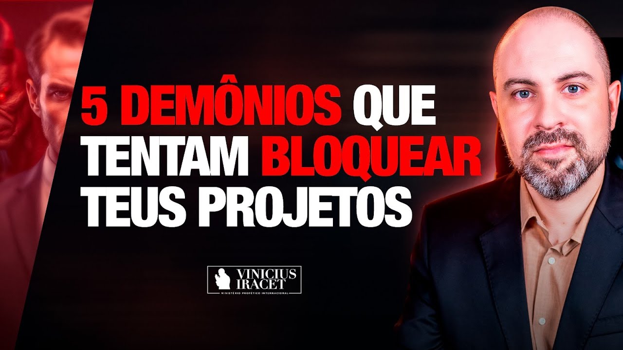 5 DEMÔNIOS QUE TENTAM BLOQUEAR TEUS PROJETOS - (A Maioria das Pessoas Ignoram) @ViniciusIracet ​