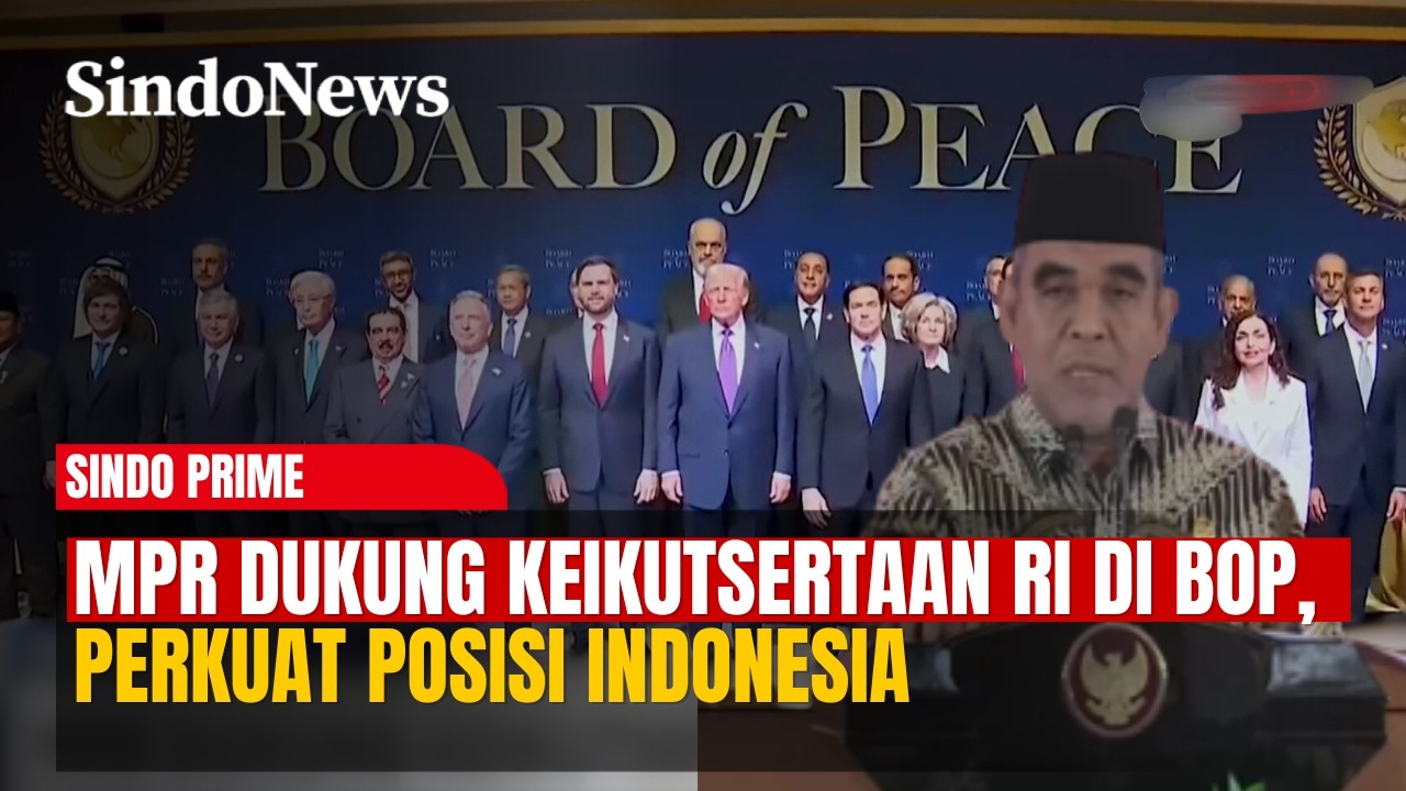 MPR Dukung Keikutsertaan RI di BOP, Perkuat Posisi Indonesia di Dunia | Sindo Sore | 23/02