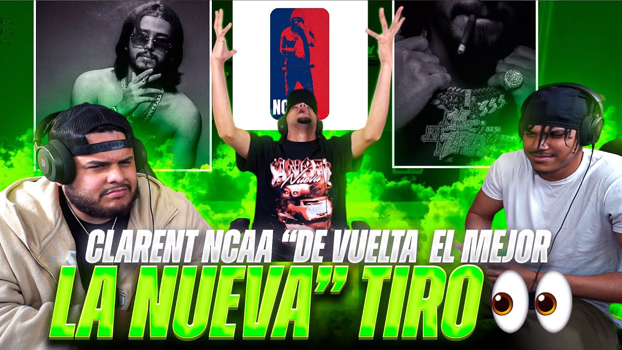 REACCIÓN a CLARENT “NCAA” ESTA DE VUELTA EL REY DE LA NUEVA!!! GRA GRA BOOMMMMM!!!