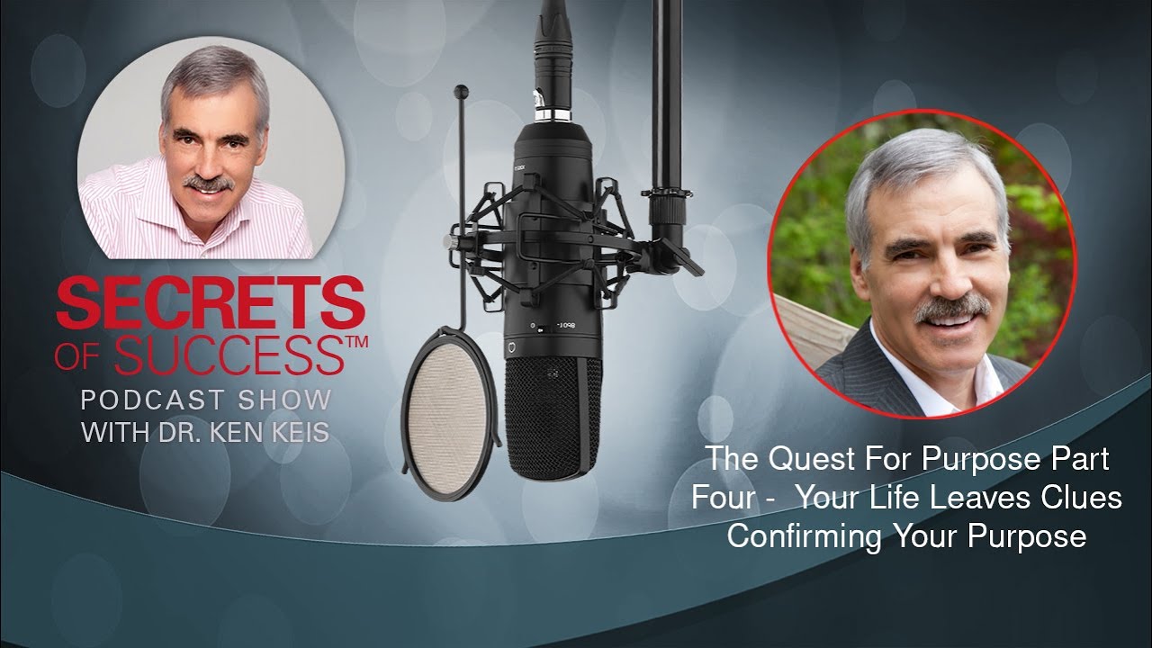 Your Life Leaves Clues Confirming Your Purpose | Ken Keis