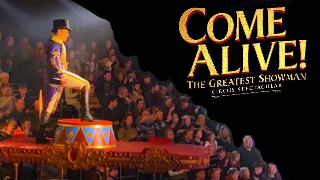 Part 9 | Come Alive - The Greatest Showman Circus Spectacular | Empress Museum |  04/01/2026