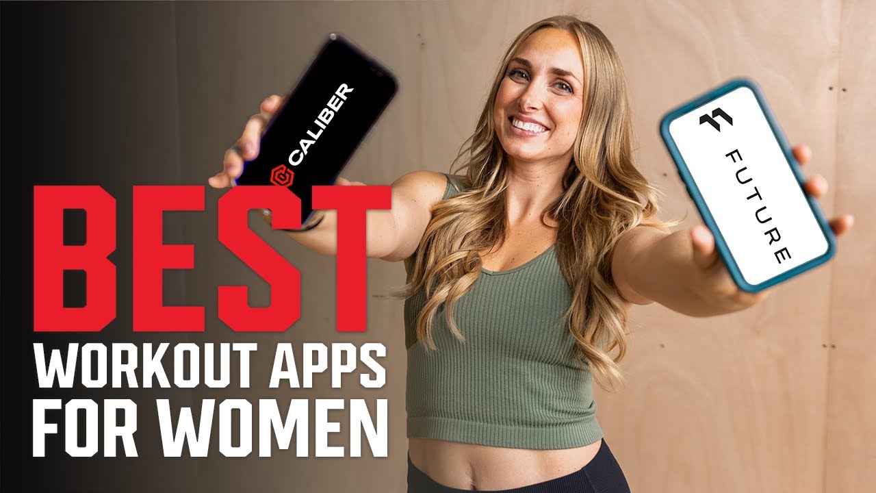 Best Workout Apps for Women: Expert Tested And Approved