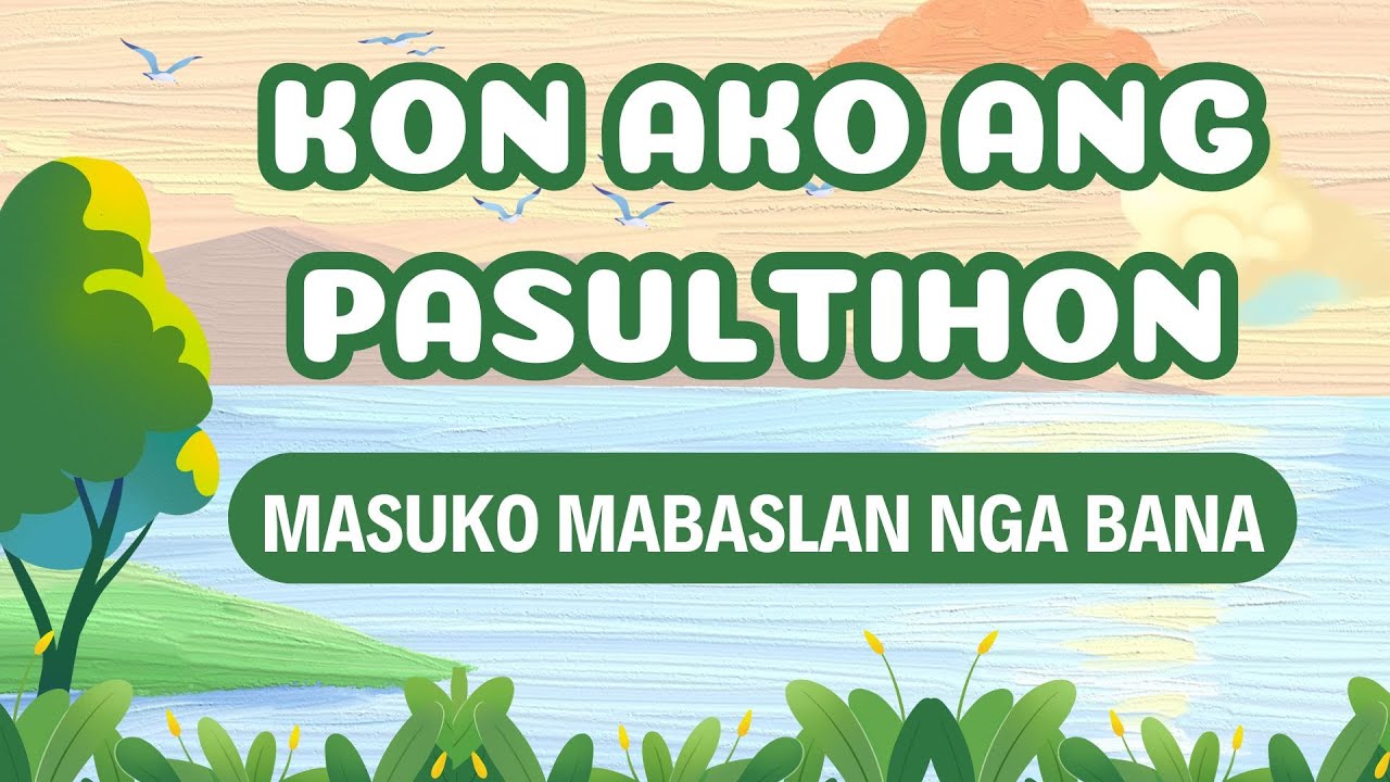 Kon Ako Ang Pasultihon | MASUKO MABASLAN NGA BANA