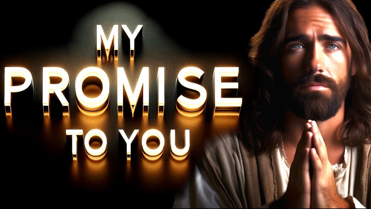 My Promise To YOU | Gods message today | God blessings message | God's Message Now