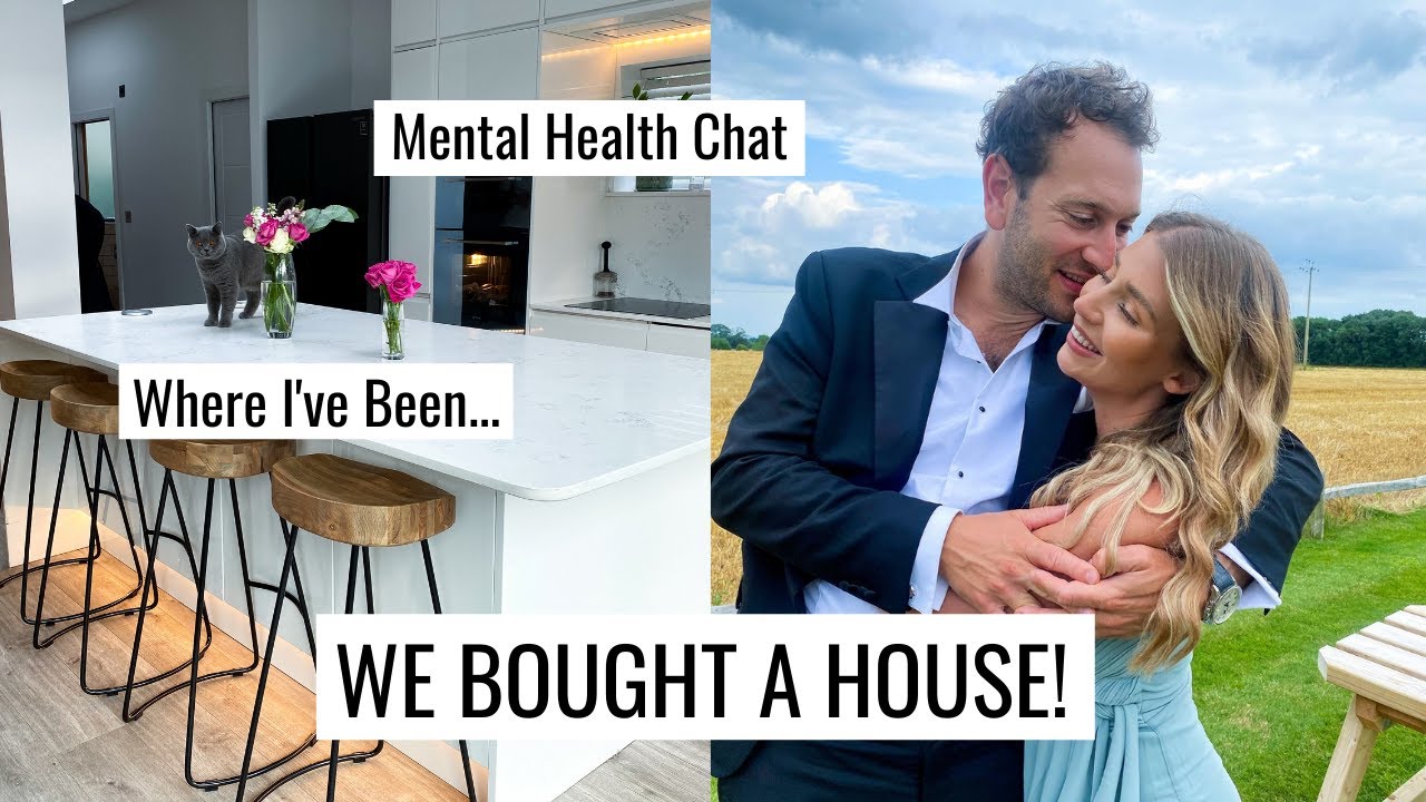 WE BOUGHT A HOUSE! Mental health chats| Where I've been...