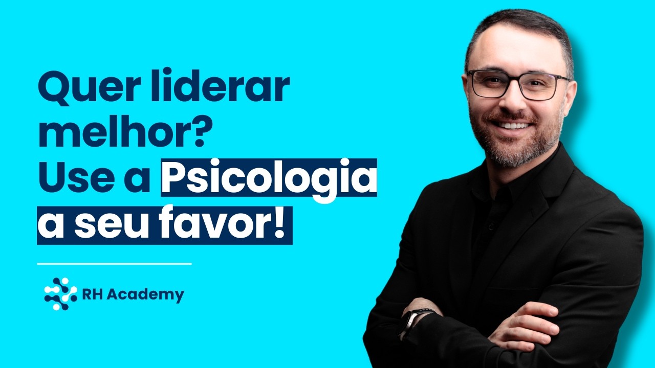 Liderança e Psicologia Organizacional - Como Ser um Líder Mais Eficaz? | RH Academy