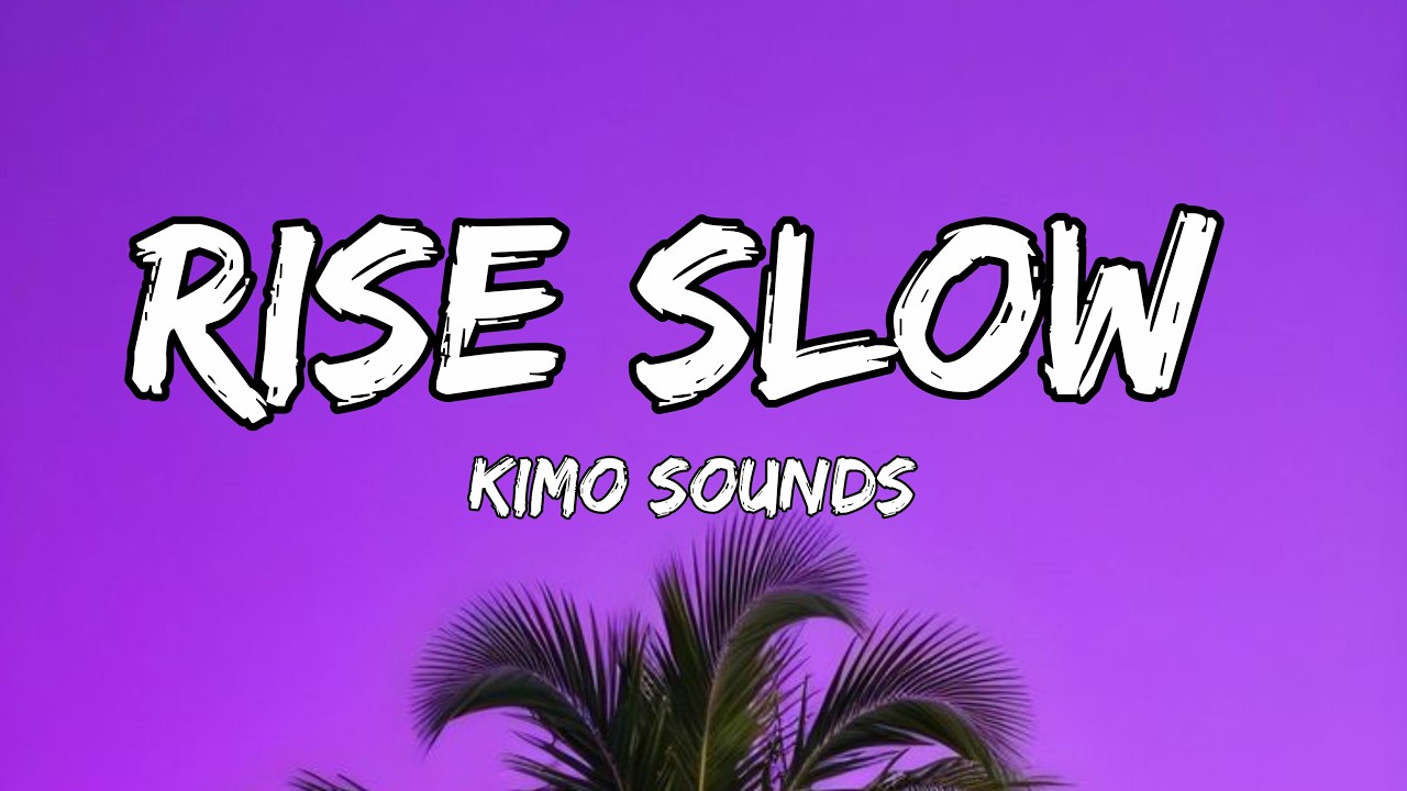 Rise Slow - Kimo Sounds [Deep House Music] (lyrics)