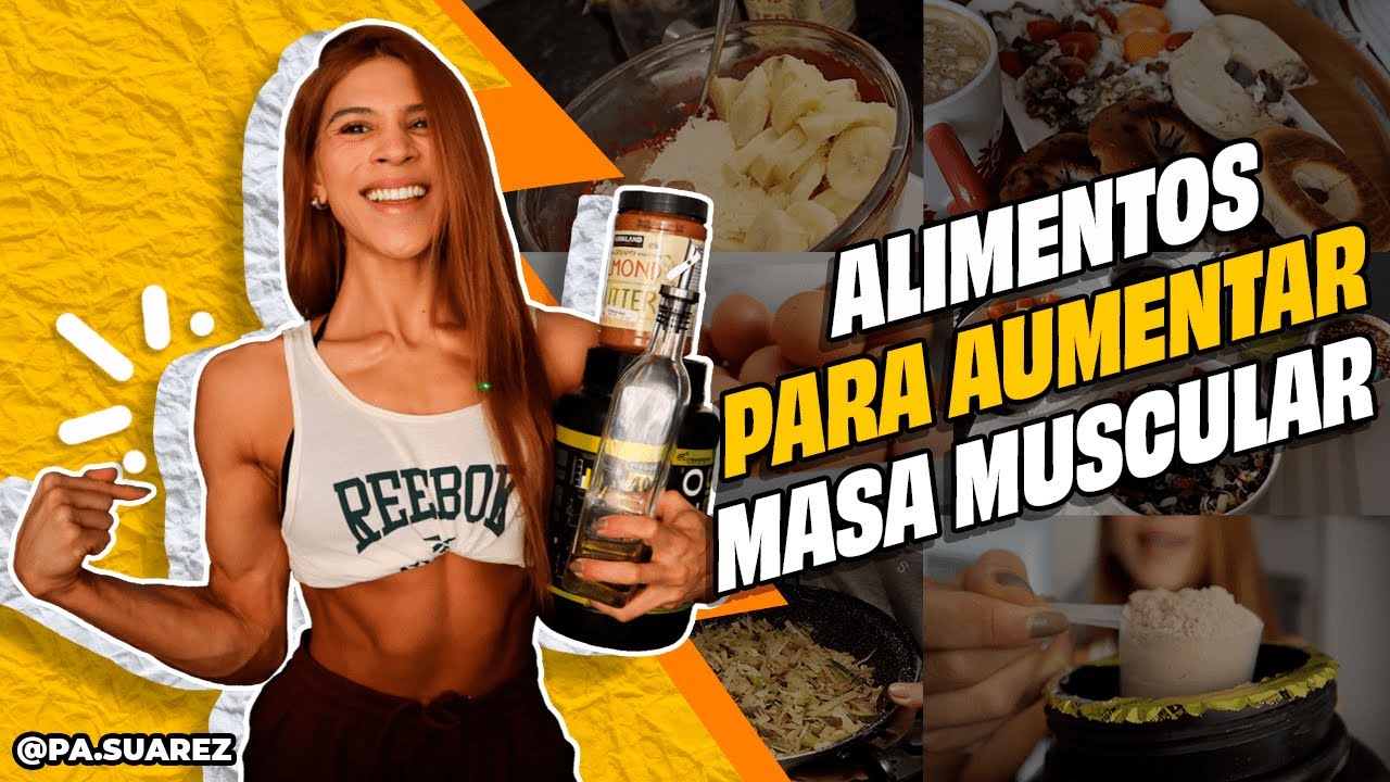 ESTOS ALIMENTOS TE AYUDARÁN A AUMENTAR MASA MUSCULAR! (GANAR MÚSCULO SIN GANAR MUCHA GRASA)